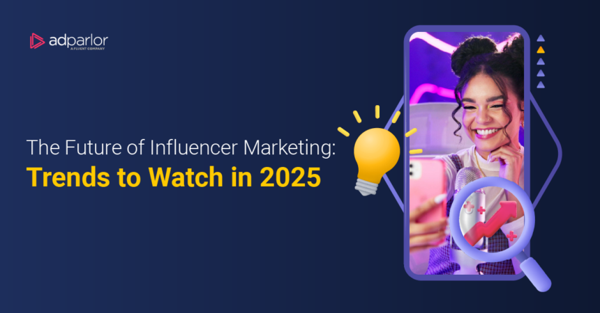 Key Influencer Marketing Trends for 2025 - Authenticity, Long-Term Partnerships, LinkedIn, Short-Form Videos