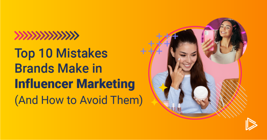 Top influencer marketing mistakes to avoid